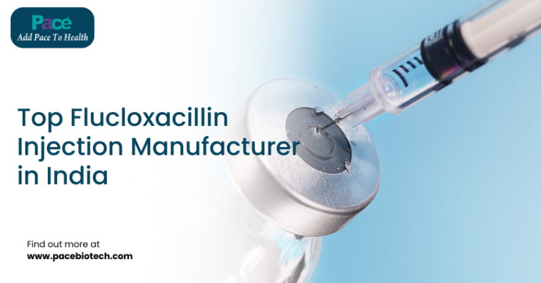 A Most Experienced Flucloxacillin Injection Manufacturer in India