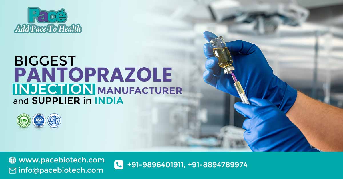 Biggest Pantoprazole Injection Manufacturer and Supplier in India | Pacebiotech