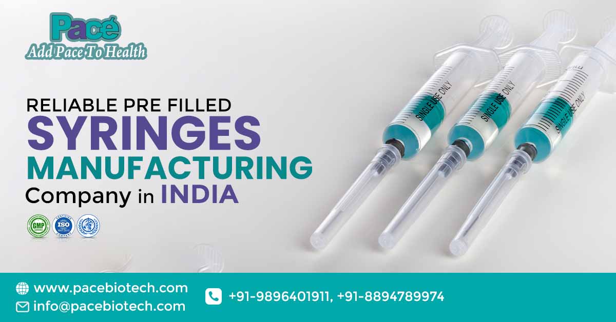 Reliable Pre Filled Syringes Manufacturing Company in India | Pacebiotech