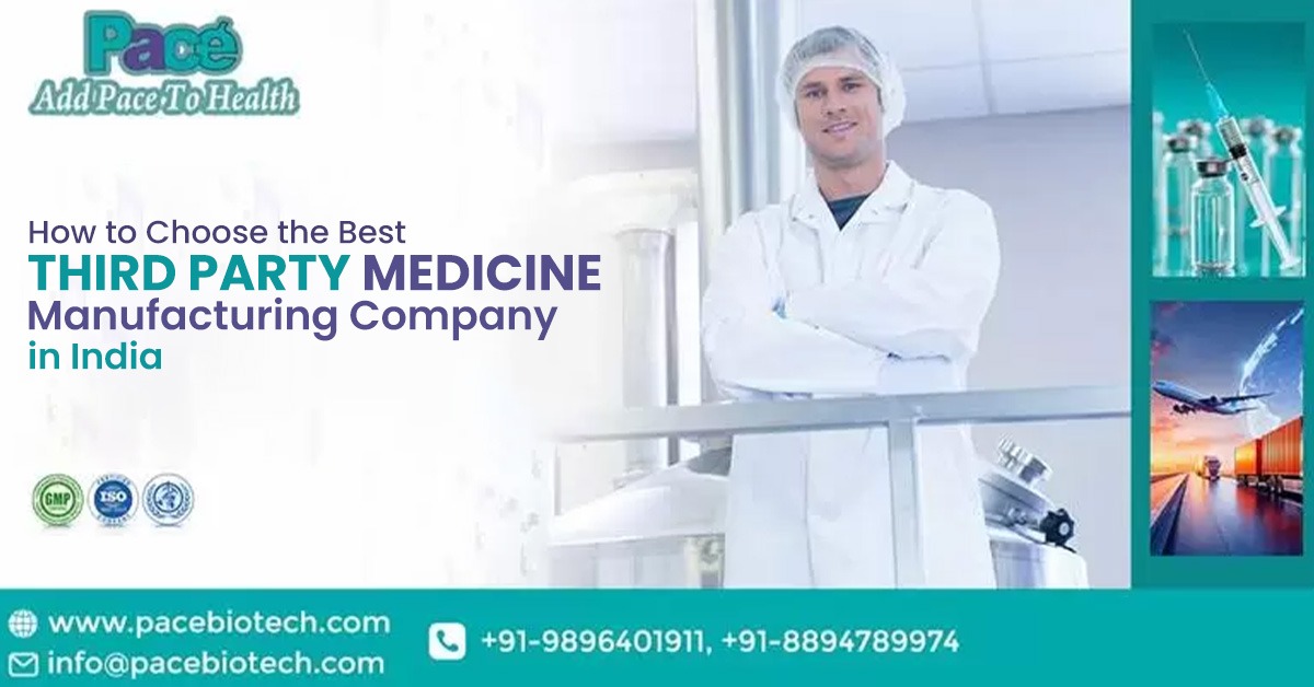 How to pick the Best Third-Party Medicine Manufacturing Company In India? | Pacebiotech